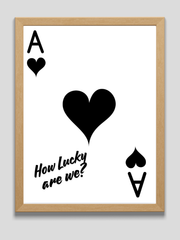 How Lucky are We Print | Ace of Hearts Poster | Bedroom Poster | Hallway Wall Art | Living Room Print | New Home Gift | Paper Anniversary