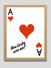 How Lucky are We Print | Ace of Hearts Poster | Bedroom Poster | Hallway Wall Art | Living Room Print | New Home Gift | Paper Anniversary