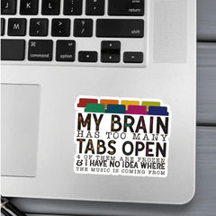 1 Pc Funny My Brain Has Too Many Tabs Open Sticker Waterproof Vinyl Sticker For Laptop Bottle Window Fridge Car Bumper Water Bottle Journal Cellphone Back To School