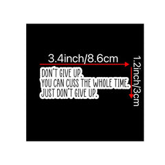 1pc Don't Give Up Sticker Water Resistant Vinyl Sticker Motivational Funny Quote Laptop Cellphone Journal Refrigerator