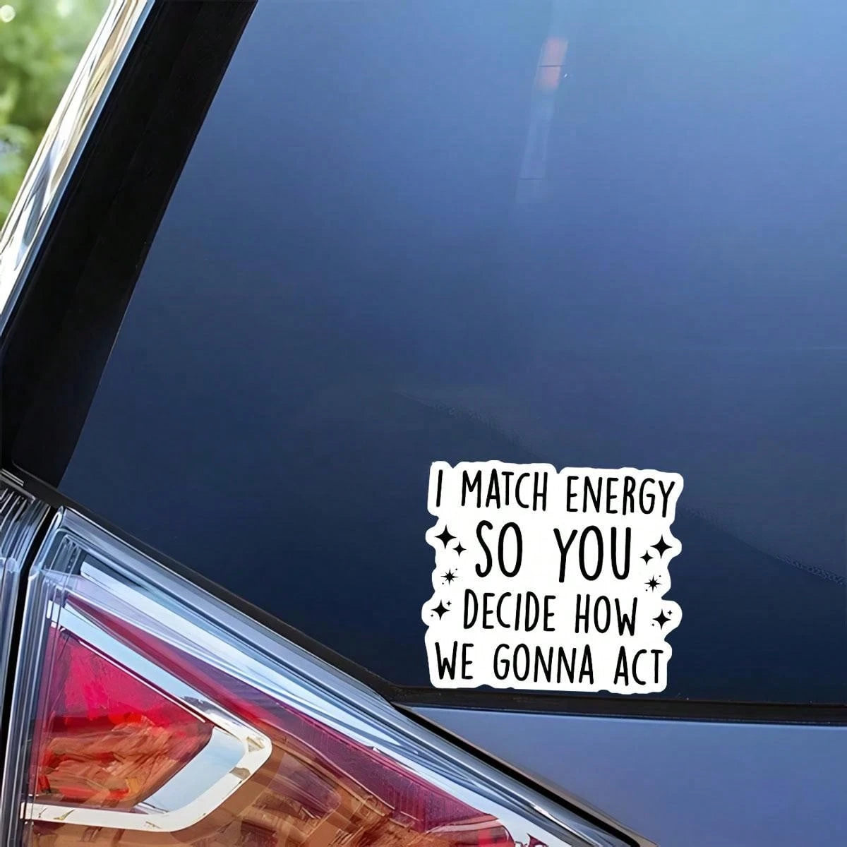 Match The Energy You Decide How We Act Highly Inspirational Stickers Vinyl Waterproof