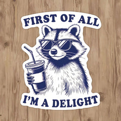 First Of All - I'm Glad The Humorous Stickers Vinyl Waterproof s For Refrigerator Notebooks, Mugs, Cars, Cell Phones, Helmets, Windows, Walls