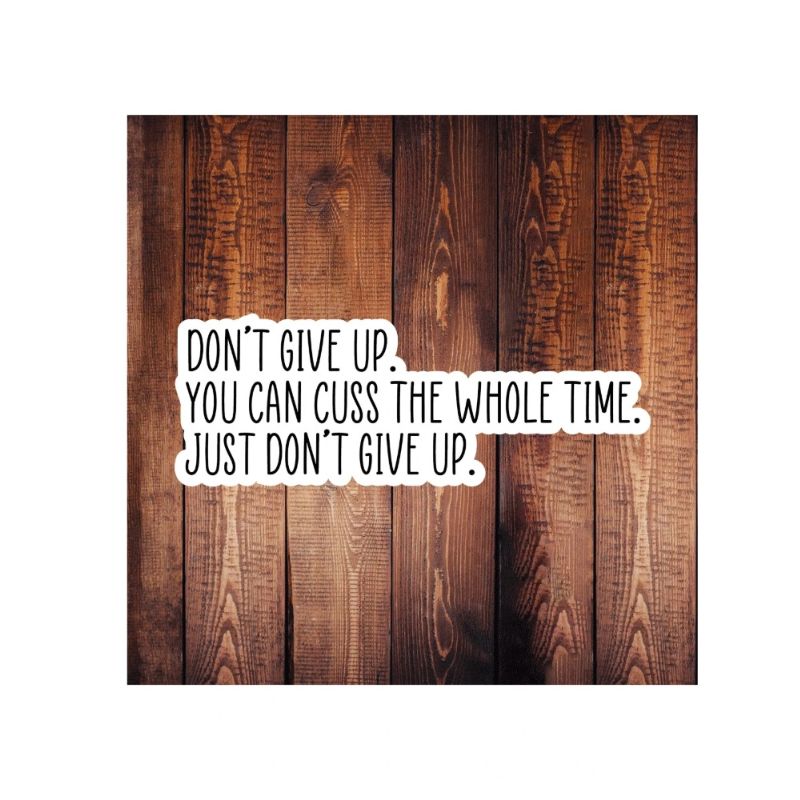 1pc Don't Give Up Sticker Water Resistant Vinyl Sticker Motivational  Funny Quote Laptop Cellphone Journal Refrigerator