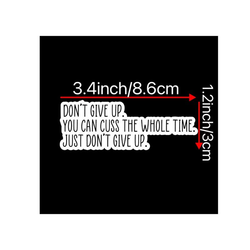 1pc Don't Give Up Sticker Water Resistant Vinyl Sticker Motivational  Funny Quote Laptop Cellphone Journal Refrigerator
