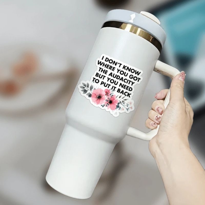 1PC Don't Know Where You Got The Audacity But You Need To Put It Back Sticker Vinyl Sticker Waterproof